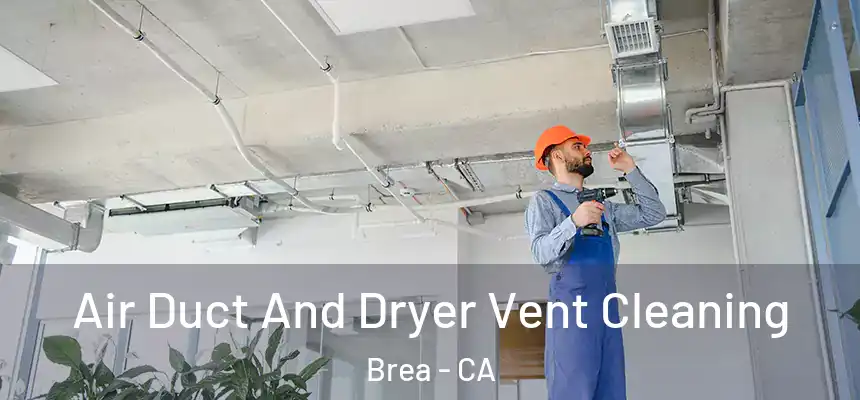  Air Duct And Dryer Vent Cleaning Brea - CA