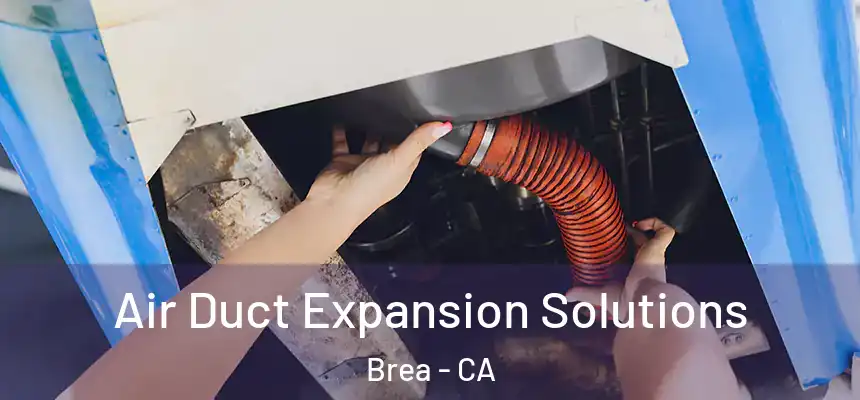  Air Duct Expansion Solutions Brea - CA