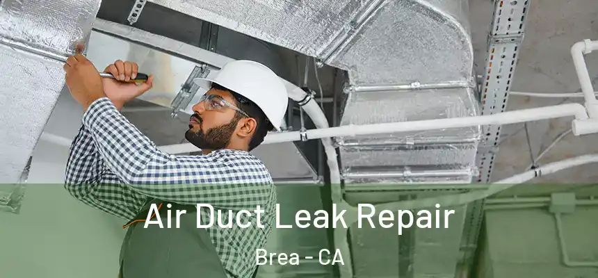  Air Duct Leak Repair Brea - CA