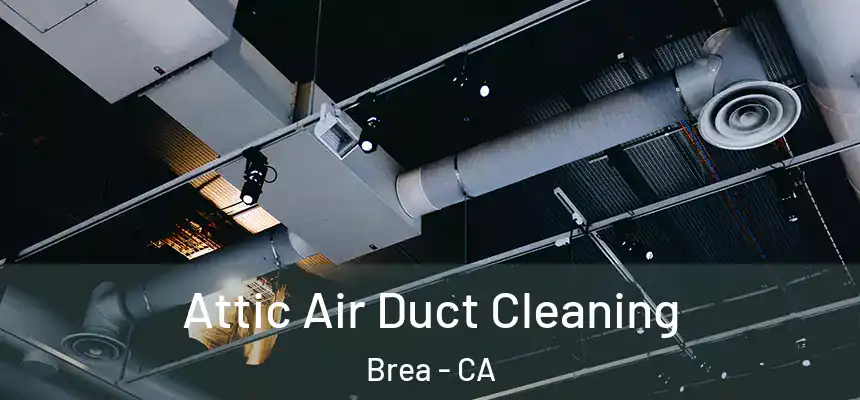  Attic Air Duct Cleaning Brea - CA