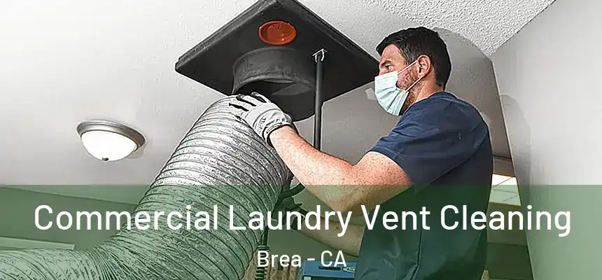  Commercial Laundry Vent Cleaning Brea - CA