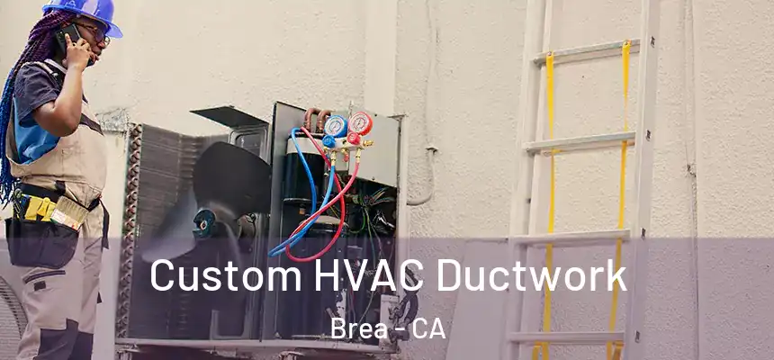  Custom HVAC Ductwork Brea - CA