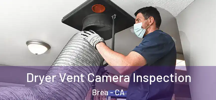  Dryer Vent Camera Inspection Brea - CA