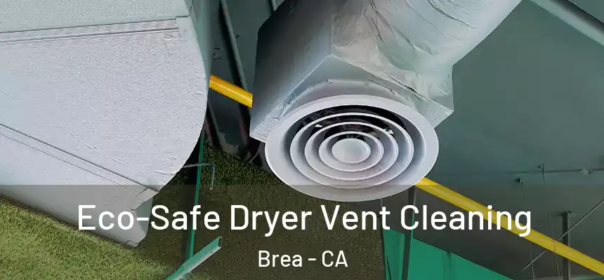  Eco-Safe Dryer Vent Cleaning Brea - CA