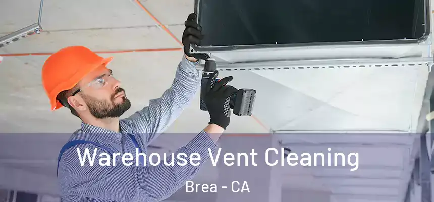  Warehouse Vent Cleaning Brea - CA